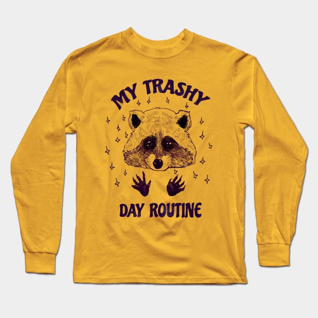 My trashy day routine! Long Sleeve T-Shirt by TijanaD